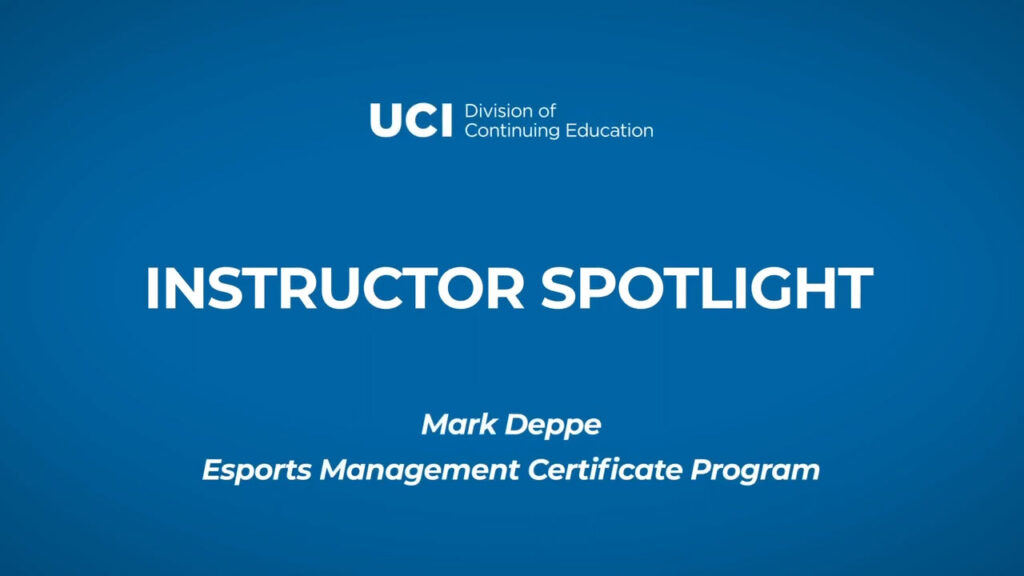 Instructor Spotlight: Mark Deppe, Esports Management